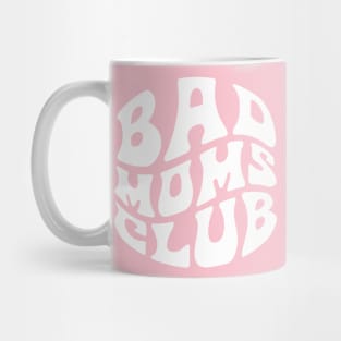 Bad Moms Club Funny Mug